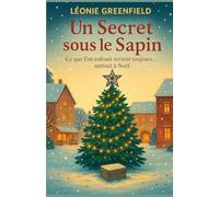 Un secret sous le sapin: Ce que l’on enfouit revient toujours… surtout à Noël
