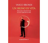 Un segno di vita. Piccolo manuale di pop impopolare