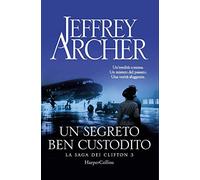 Un segreto ben custodito. La saga dei Clifton. Vol. 3