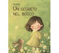 Un segreto nel bosco. Ediz. a colori