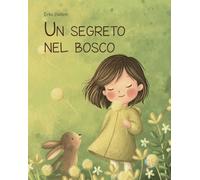 Un segreto nel bosco. Ediz. a colori