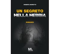Un segreto nella nebbia - [Mazzanti Libri]