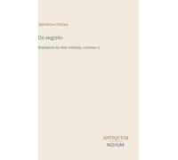 Un segreto: Romanzo in due volumi, volume 1