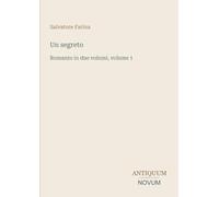 Un segreto: Romanzo in due volumi, volume 1
