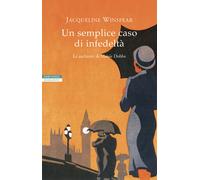 Un semplice caso di infedeltà. Le inchieste di Maisie Dobbs - Winspear Jac...