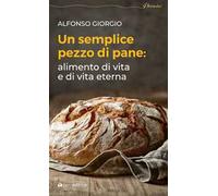 Un semplice pezzo di pane. Alimento di vita e di vita eterna