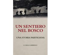 Un Sentiero nel Bosco: Una Storia Partigiana