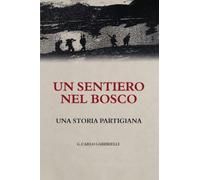 Un Sentiero nel Bosco: Una Storia Partigiana
