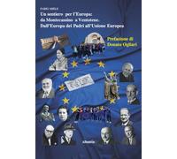 Un sentiero per l'Europa: Da Montecassino a Ventotene. Dall'Europa dei Pad...