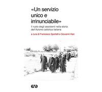 Servizio Unico E Irrinunciabile». Il Ruolo Degli Assistenti Nella Storia Dell'Az