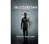 (UN)SICHTBAR: Existenz oder Leben