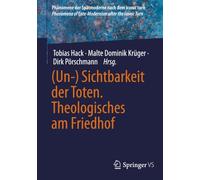 (Un-) Sichtbarkeit der Toten. Theologisches am Friedhof