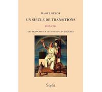 Un siècle de transitions (1815 - 1914): Les Français sur les chemins du progrès