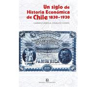 Un siglo de historia económica de Chile 1830-1930