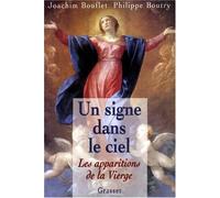 UN SIGNE DANS LE CIEL : LES APPARITIONS DE LA VIERGE by JOACHIM BOUFLET (May 14,1997)