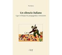 Un silenzio italiano. I gas in Etiopia fra propaganda e rimozione