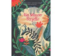 Un silenzio perfetto. Ediz. a colori