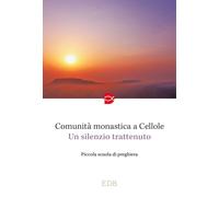 Un silenzio trattenuto. Piccola scuola di preghiera - Monaci di Cellole (cur.)