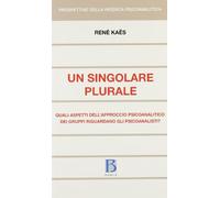 Libri Rene Kaes - Un Singolare Plurale. Quali Aspetti Dell'approccio Psiocoanali
