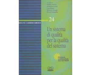 Un sistema di qualità per la qualità del sistema. Con CD-ROM