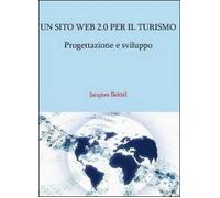 Un sito web 2.0 per il turismo - Jacques Bottel, 2011, Youcanprint