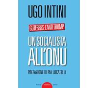 Un socialista all'ONU. Guterres: l'anti Trump