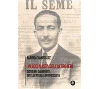 Un socialista dell'altro ieri. Giovanni Gianfrate, intellettuale antifascista