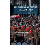 Un soffio al cuore dello Stato. I proletari in divisa e i movimenti democratici nelle forze armate negli anni '70