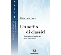 Un soffio di classici. Fondamenti educativi della narrazione