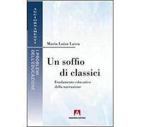 Un soffio di classici. Fondamenti educativi della narrazione