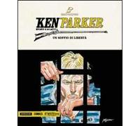 Un soffio di libertà-La rivolta-Il sapore della vendetta. Ken Parker. Vol. 41