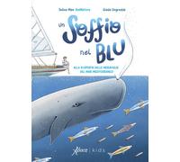 Un soffio nel blu. Alla scoperta delle meraviglie del mar Mediter