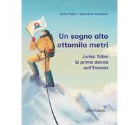 Un sogno alto ottomila metri. Junko Tabei, la prima donna sull'Everest