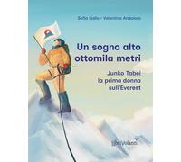 Un sogno alto ottomila metri. Junko Tabei, la prima donna sull'Everest - G...