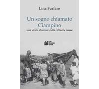 Un sogno chiamato Ciampino. Una storia d'amore nella città che nasce