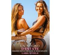 Un sogno d'Estate: Romanzo Erotico con Scene di Sesso Esplicito: 139