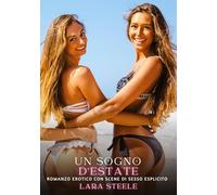 Un sogno d'Estate: Romanzo Erotico con Scene di Sesso Esplicito: 139