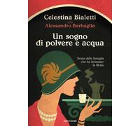 Un sogno di polvere e acqua. Storia della famiglia che ha inventato la Mok...