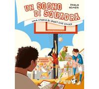 Un sogno di squadra. Una storia di sport che unisce