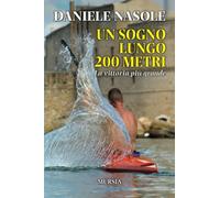Un sogno lungo 200 metri. La vittoria più grande