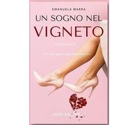 Un sogno nel vigneto - Marra Emanuela