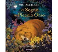 Un sogno per Piccolo Orso. Ediz. a colori