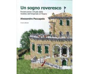 Un sogno roveresco. Ricostruzione virtuale della Vedetta dell'Imperiale di Pesar