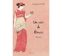 Un soir à Éleusis: Roman