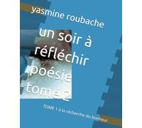 un soir à réfléchir poésie tome 2: TOME 1 à la recherche du bonheur