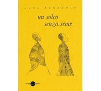 Un solco senza seme - [Miraggi Edizioni]