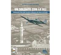 Un soldato con le ali. Sottotenente Pietro Aldo Cacciola: da Messina alla Riviera del Brenta. Con audiolibro
