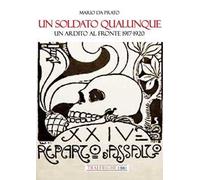 Un soldato qualunque. Un ardito al fronte 1917-1920
