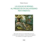 Un soldo di senno al prezzo di un salatissimo pentimento. Ediz. italiana e inglese