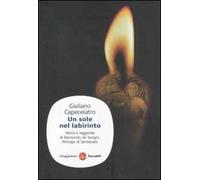 Un sole nel labirinto. Storia e leggenda di Raimondo de Sangro, principe di Sansevero